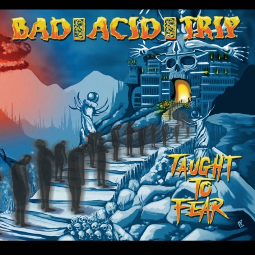 Bad Acid Trip - Taught to Fear (2022)