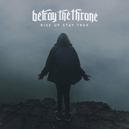 Betray the Throne - Rise Up Stay True (2022)