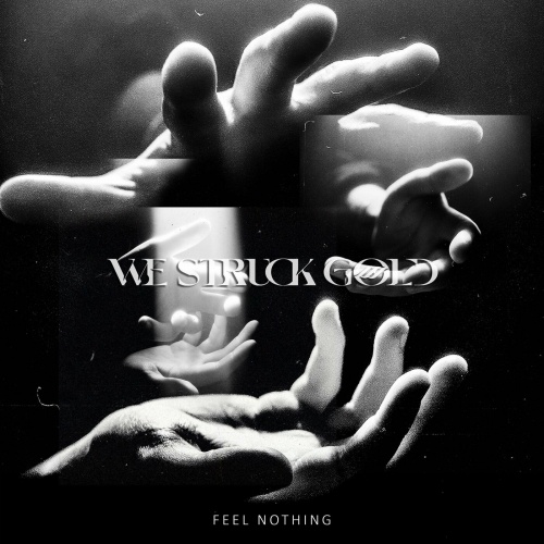 We Struck Gold - Feel Nothing (EP) (2022)