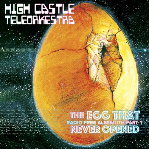 High Castle Teleorkestra - The Egg That Never Opened (2022)