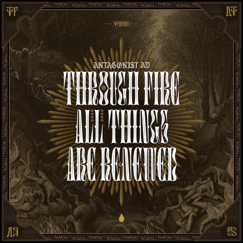 Antagonist A.D - Through Fire All Things Are Renewed (2022)