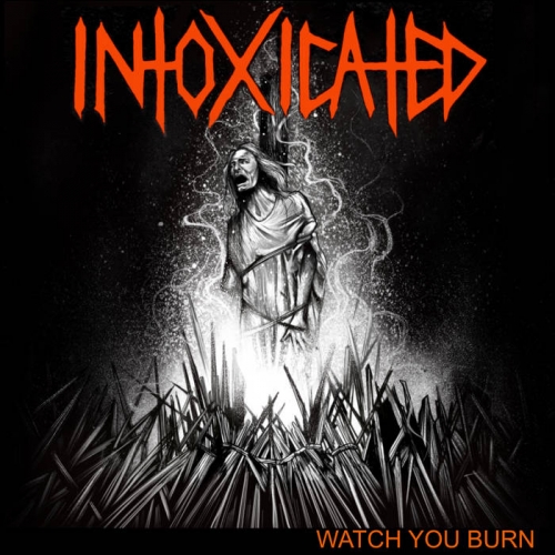 Intoxicated - Watch You Burn (2022)