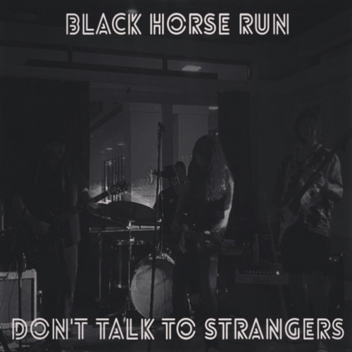 Black Horse Run - DONT TALK TO STRANGERS (2022)
