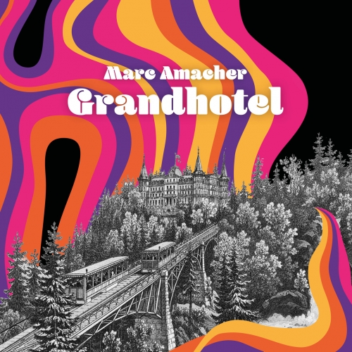 Marc Amacher - Grandhotel (2022)