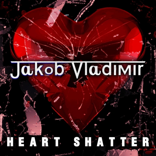 Jakob Vladimir - Heart Shatter (2022)