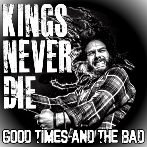 Kings Never Die - Good Times and the Bad (EP) (2022)