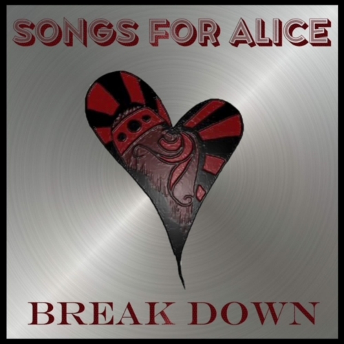 Songs for Alice - Break Down (2022)