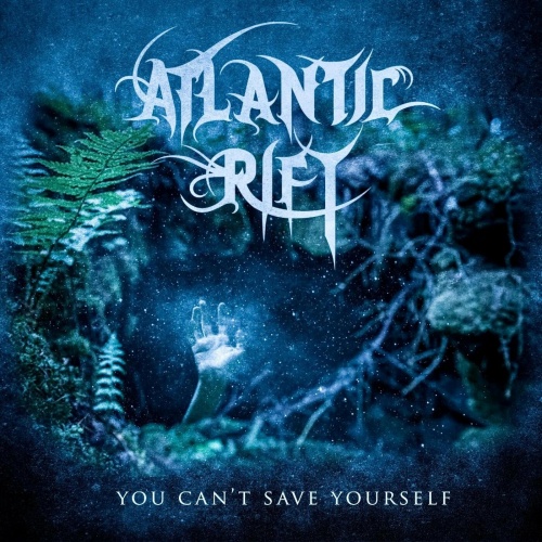 Atlantic Rift - YOU CAN'T SAVE YOURSELF (EP) (2022)