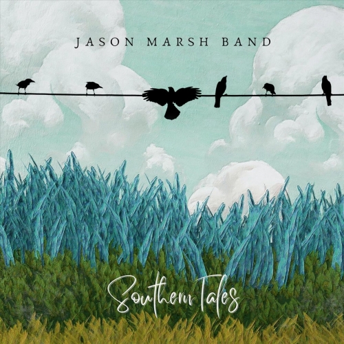 Jason Marsh Band - Southern Tales (2022)