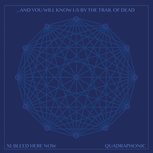 ...And You Will Know Us By The Trail Of Dead - XI: BLEED HERE NOW (2022)