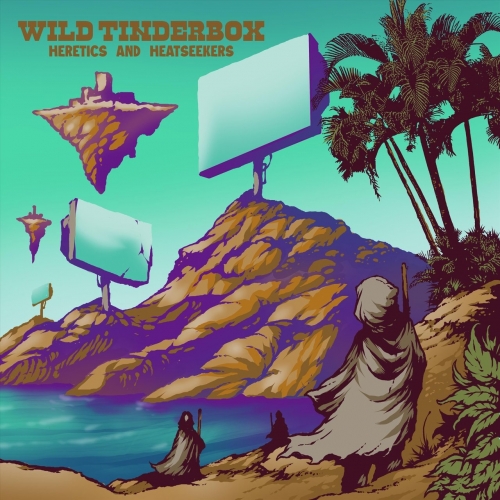 Wild Tinderbox - Heretics and Heatseekers (2022)