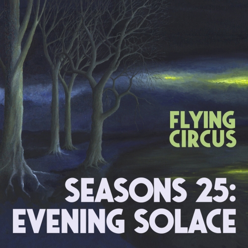 Flying Circus - Seasons 25: Evening Solace (2010)