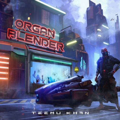 Organ Blender - Teemu Khan (2022)