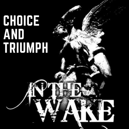 In the Wake - Choice and Triumph (2022)