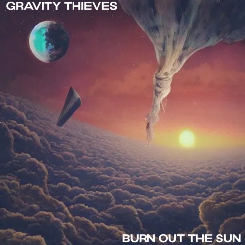 Gravity Thieves - Burn Out the Sun (2022)