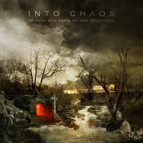 Into Chaos - The Living Walk Among The Dead (Resurrected) (2022)