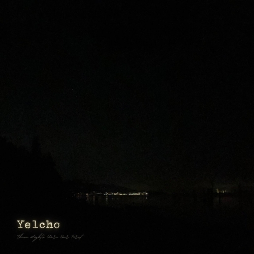 Yelcho - These Lights Were Our First (2022)