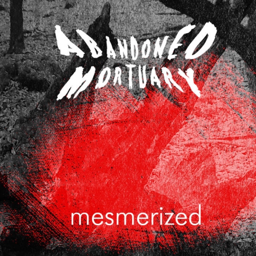 Abandoned Mortuary - Mesmerized (2022)