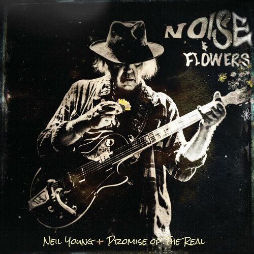 Neil Young & Promise of the Real - Noise and Flowers (2022)