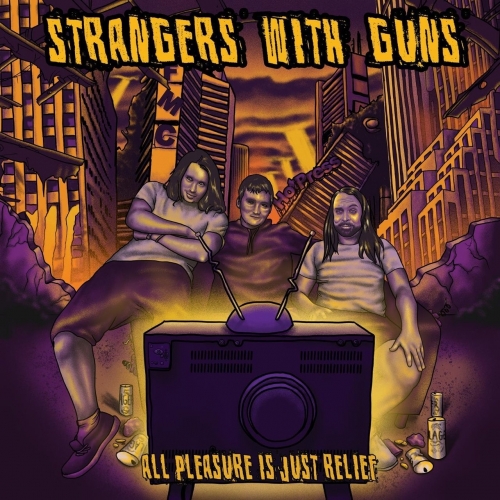 Strangers with Guns - All Pleasure Is Just Relief (2022)
