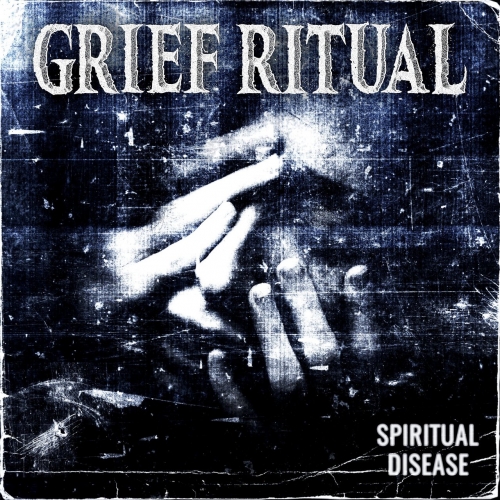 Grief Ritual - Spiritual Disease (EP) (2022)