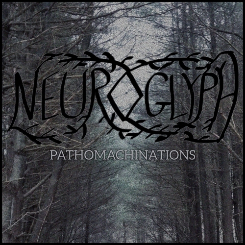 Neuroglyph - Pathomachinations (2022)