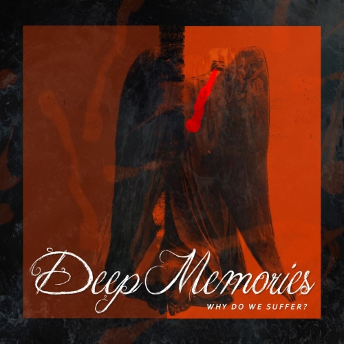 Deep Memories - Why Do We Suffer? (2022)