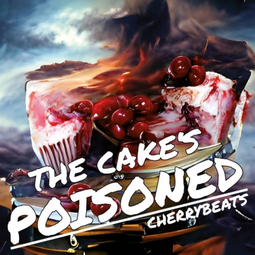 CHERRYBEATS - The Cake's Poisoned (2022)