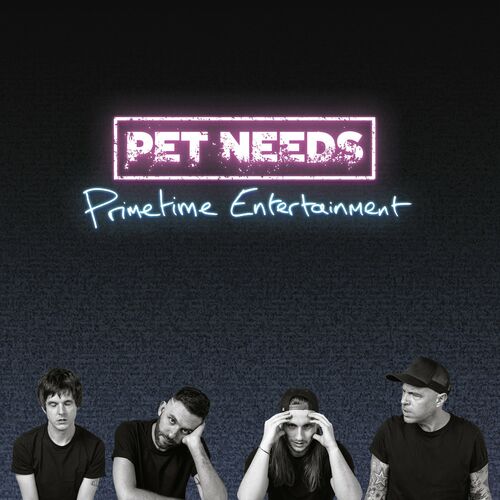 PET NEEDS - Primetime Entertainment (2022)