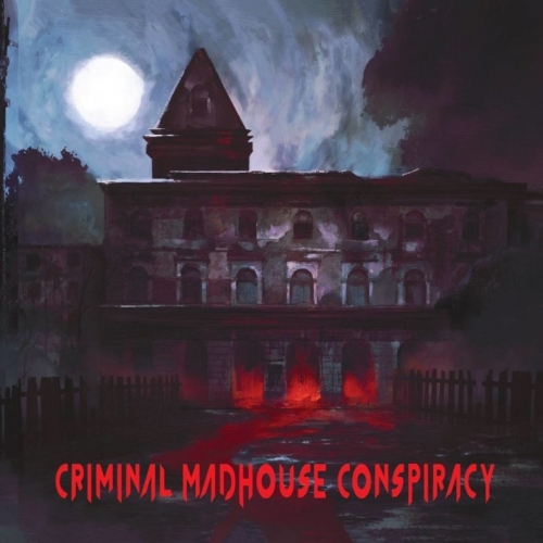 Criminal Madhouse Conspiracy - Criminal Madhouse Conspiracy (2022)