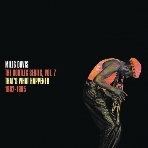 Miles Davis - That's What Happened 1982-1985: The Bootleg Series, Vol. 7 (2022)