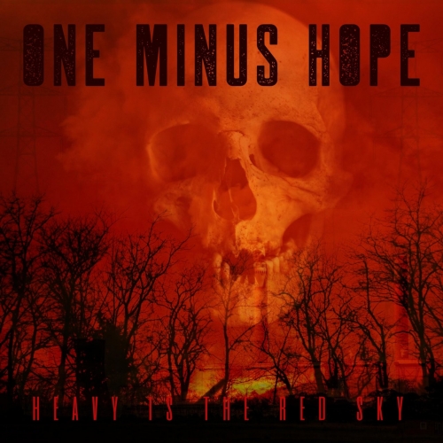One Minus Hope - Heavy Is The Red Sky (2022)