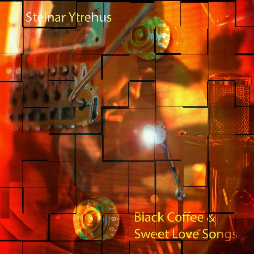 Steinar Ytrehus - Black Coffee and Sweet Love Songs (2022)