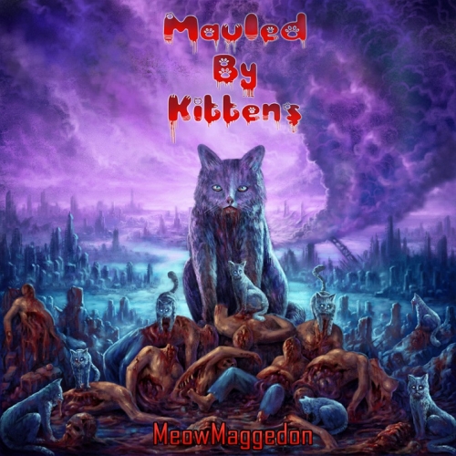 Mauled by Kittens - MeowMaggedon (2022)