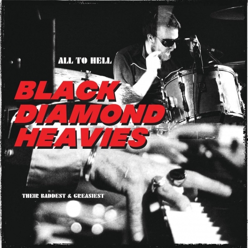 Black Diamond Heavies - All To Hell/Their Baddest and Greasiest (2022)