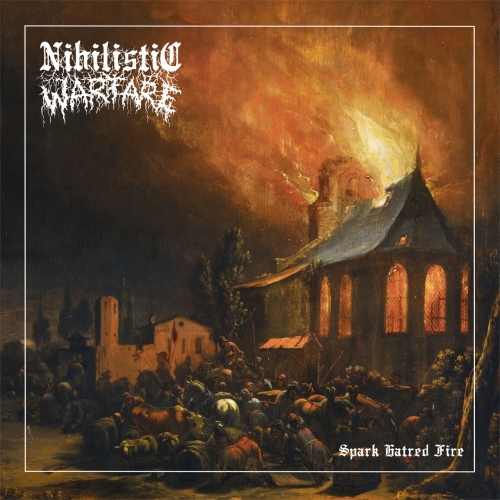 Nihilistic Warfare - Spark Hatred Fire (2022)