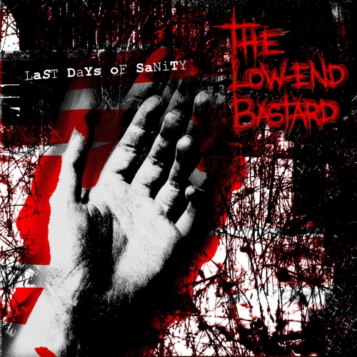 The Low-End Bastard - Last Days of Sanity (2022)