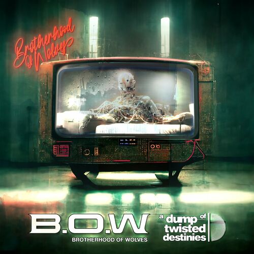 B.O.W  (Brotherhood of Wolves) - A Dump of Twisted Destinies (2022)