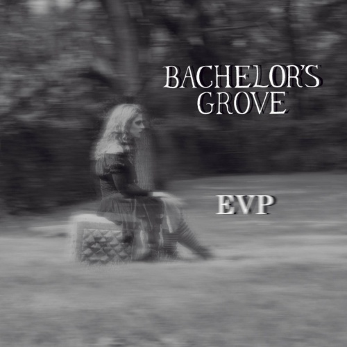 Bachelor's Grove - EVP (2022)