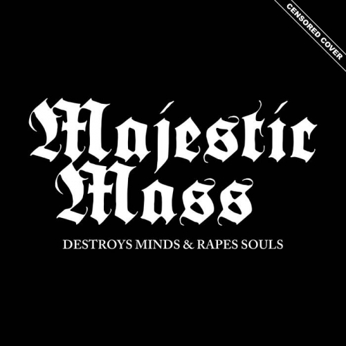 Majestic Mass - Destroys Minds & Rapes Souls (2022)