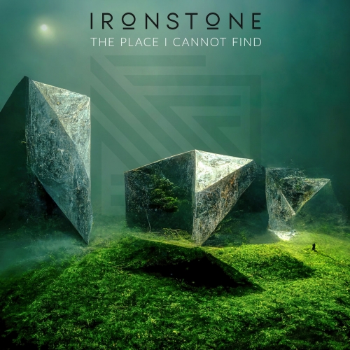 IRONSTONE - The Place I Cannot Find (2022)