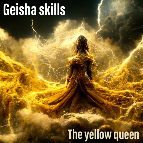 Geisha Skills - the yellow queen (2022)