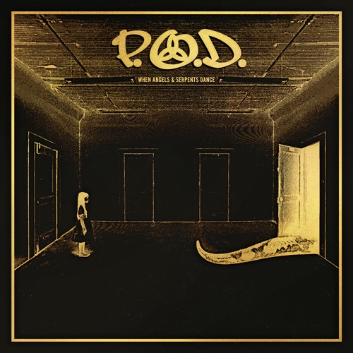 P.O.D. - When Angels & Serpents Dance (2022 Remixed & Remastered) (2022)