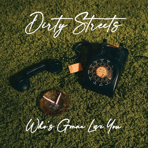 Dirty Streets - Who's Gonna Love You (2022)
