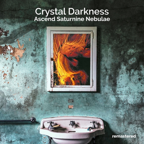 Crystal Darkness - Ascend Saturnine Nebulae (Remastered 2022)