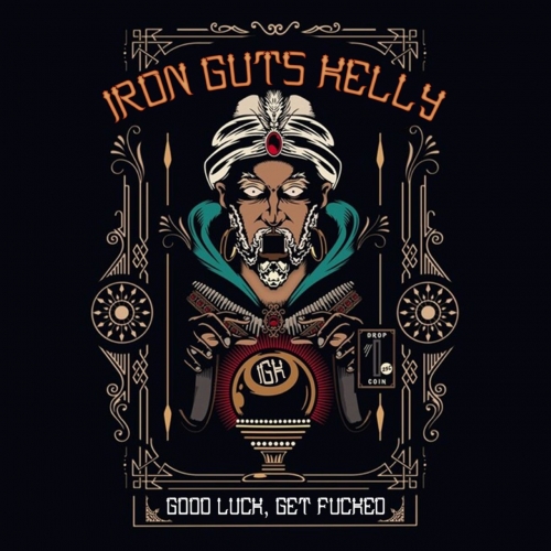 Iron Guts Kelly - Good Luck, Get Fucked (2022)