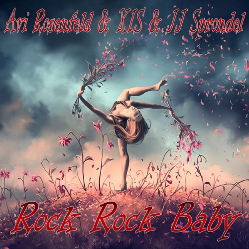Avi Rosenfeld & XIS & JJ Sprondel - Rock Rock Baby (2022)