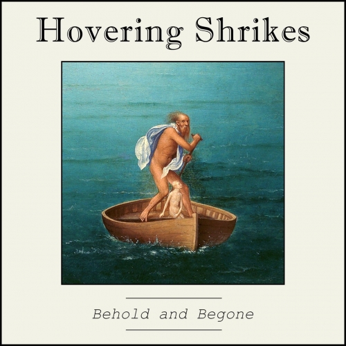 Hovering Shrikes - Behold and Begone (2022)