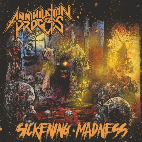 Annihilation Process - Sickening Madness (2022)