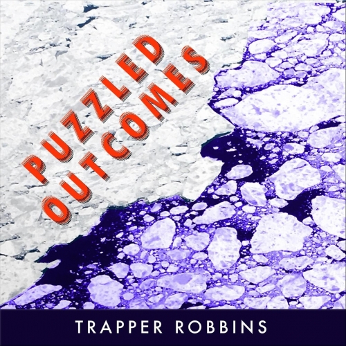 Trapper Robbins - Puzzled Outcomes (2022)